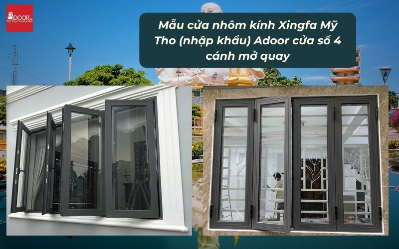 Mẫu cửa nhôm kính Xingfa Mỹ Tho (nhập khẩu) Adoor cửa sổ 4 cánh mở quay