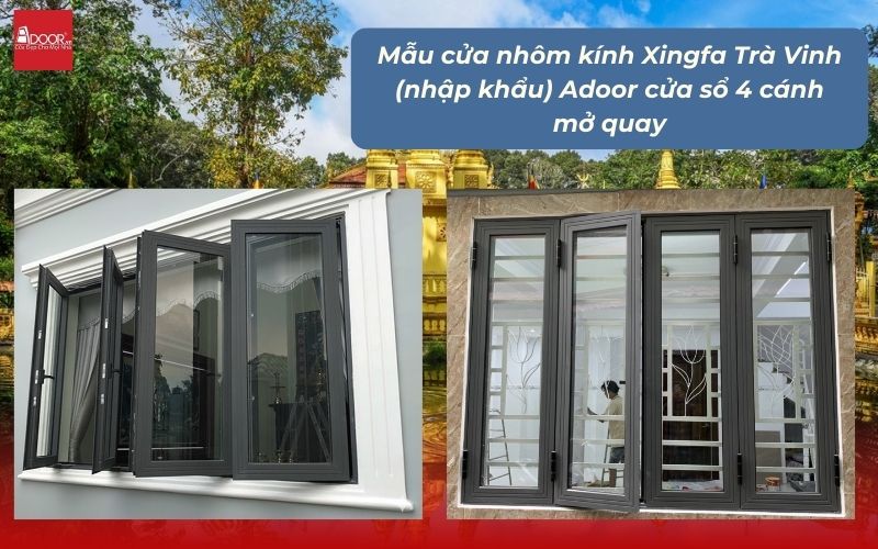 Mẫu cửa nhôm kính Xingfa Trà Vinh (nhập khẩu) Adoor cửa sổ 4 cánh mở quay