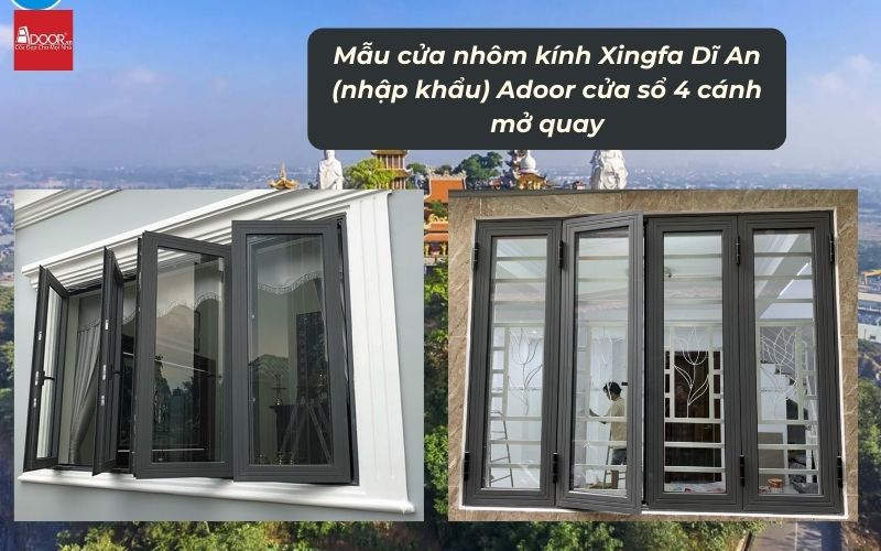 Mẫu cửa nhôm kính Xingfa Dĩ An (nhập khẩu) Adoor cửa sổ 4 cánh mở quay