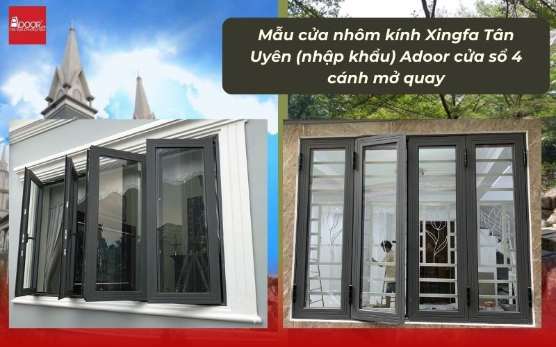 Mẫu cửa nhôm kính Xingfa Tân Uyên (nhập khẩu) Adoor cửa sổ 4 cánh mở quay