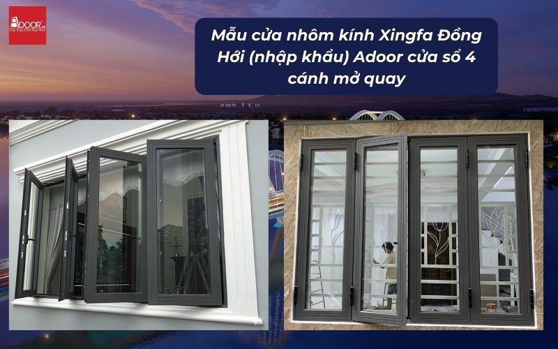Mẫu cửa nhôm kính Xingfa Đồng Hới (nhập khẩu) Adoor cửa sổ 4 cánh mở quay
