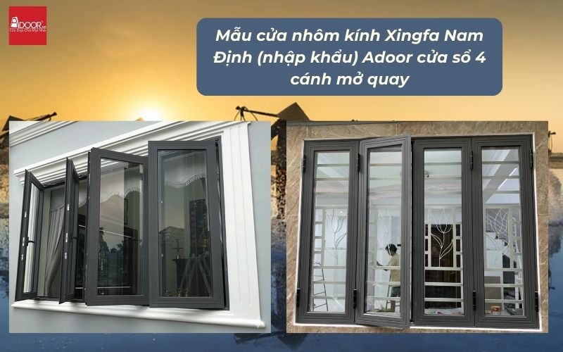 Mẫu cửa nhôm kính Xingfa Nam Định (nhập khẩu) Adoor cửa sổ 4 cánh mở quay