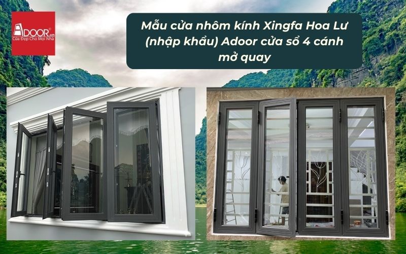 Mẫu cửa nhôm kính Xingfa Hoa Lư (nhập khẩu) Adoor cửa sổ 4 cánh mở quay