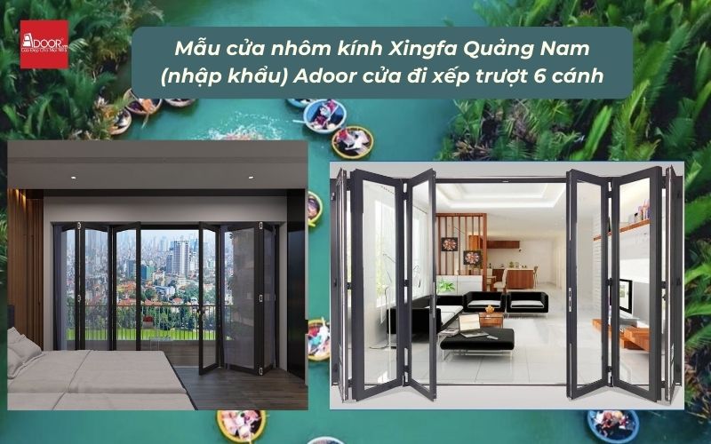 Mẫu cửa nhôm kính Xingfa Quảng Nam (nhập khẩu) Adoor cửa đi xếp trượt 6 cánh