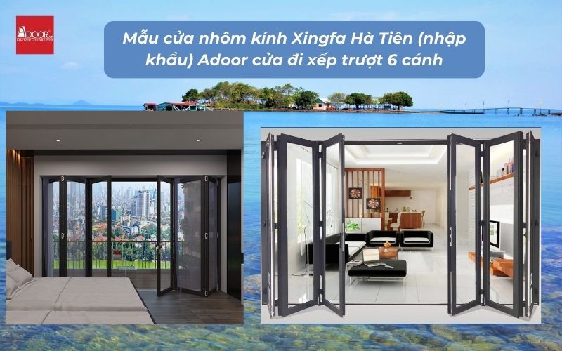 Mẫu cửa nhôm kính Xingfa Hà Tiên (nhập khẩu) Adoor cửa đi xếp trượt 6 cánh