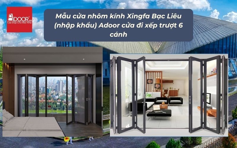 Mẫu cửa nhôm kính Xingfa Bạc Liêu (nhập khẩu) Adoor cửa đi xếp trượt 6 cánh