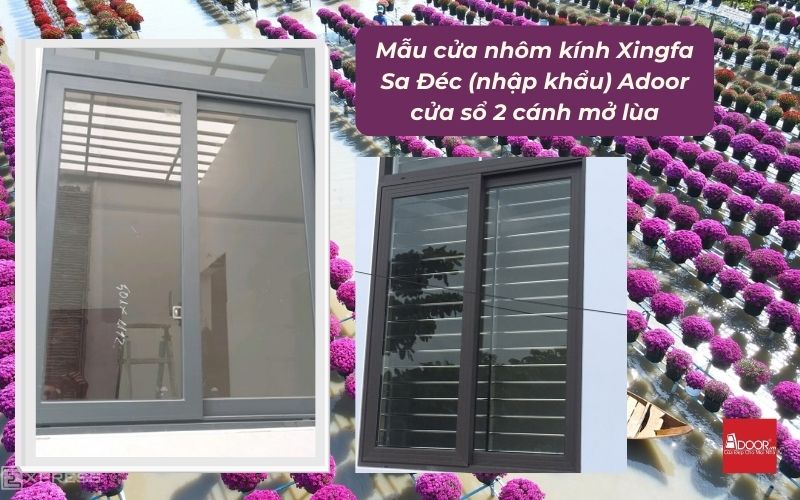 Mẫu cửa nhôm kính Xingfa Sa Đéc (nhập khẩu) Adoor cửa sổ 2 cánh mở lùa