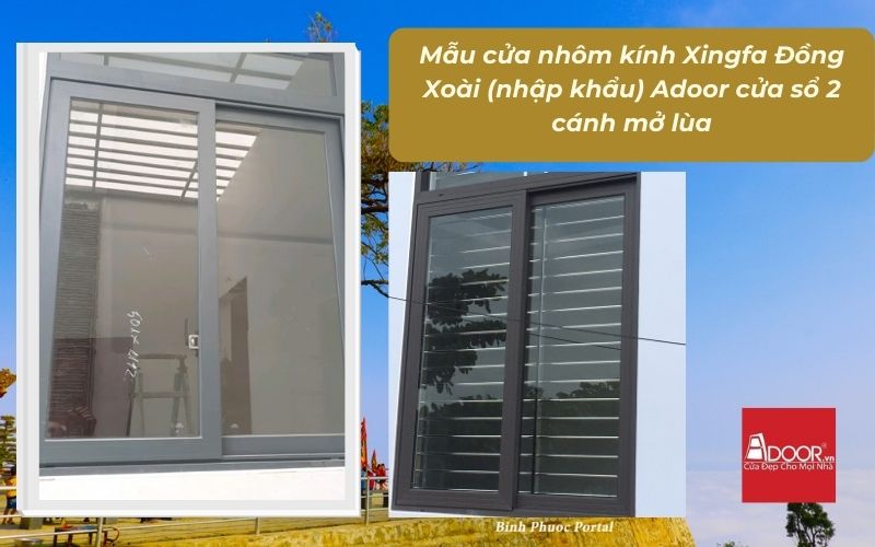 Mẫu cửa nhôm kính Xingfa Đồng Xoài (nhập khẩu) Adoor cửa sổ 2 cánh mở lùa