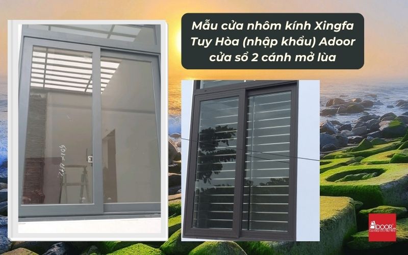 Mẫu cửa nhôm kính Xingfa Tuy Hòa (nhập khẩu) Adoor cửa sổ 2 cánh mở lùa