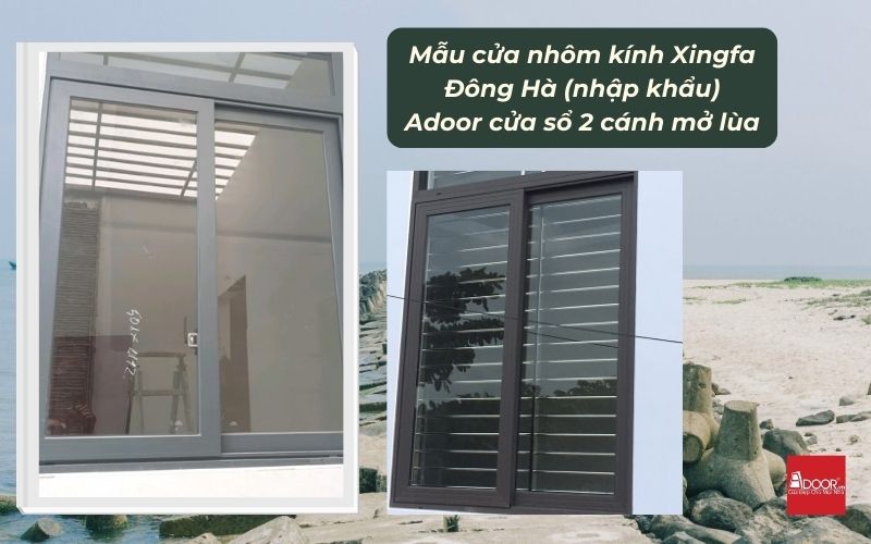 Mẫu cửa nhôm kính Xingfa Đông Hà (nhập khẩu) Adoor cửa sổ 2 cánh mở lùa