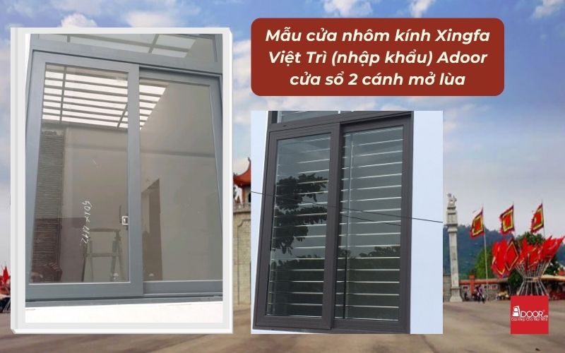 Mẫu cửa nhôm kính Xingfa Việt Trì (nhập khẩu) Adoor cửa sổ 2 cánh mở lùa