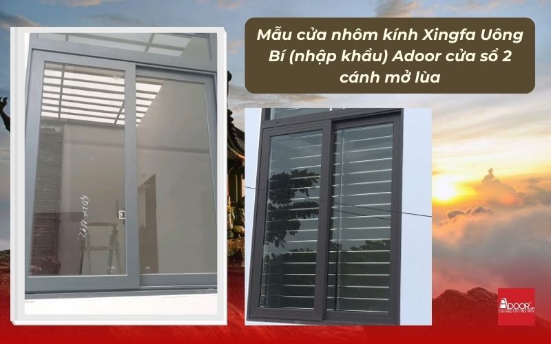 Mẫu cửa nhôm kính Xingfa Uông Bí (nhập khẩu) Adoor cửa sổ 2 cánh mở lùa