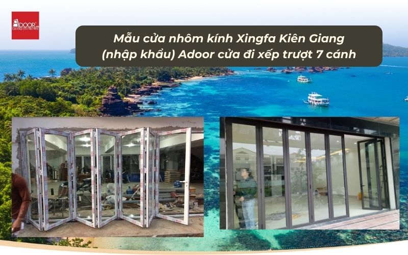 Mẫu cửa nhôm kính Xingfa Kiên Giang (nhập khẩu) Adoor cửa đi xếp trượt 7 cánh
