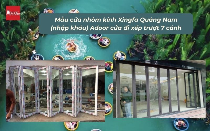 Mẫu cửa nhôm kính Xingfa Quảng Nam (nhập khẩu) Adoor cửa đi xếp trượt 7 cánh