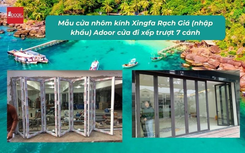 Mẫu cửa nhôm kính Xingfa Rạch Giá (nhập khẩu) Adoor cửa đi xếp trượt 7 cánh