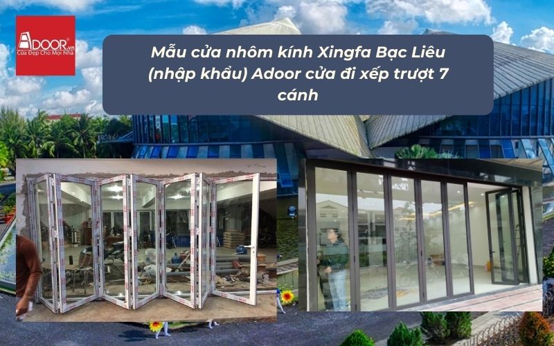 Mẫu cửa nhôm kính Xingfa Bạc Liêu (nhập khẩu) Adoor cửa đi xếp trượt 7 cánh