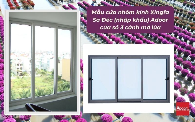 Mẫu cửa nhôm kính Xingfa Sa Đéc (nhập khẩu) Adoor cửa sổ 3 cánh mở lùa