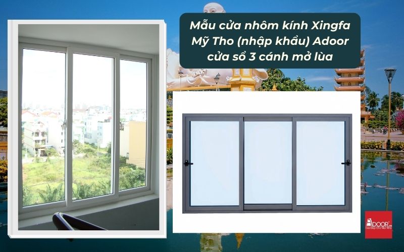 Mẫu cửa nhôm kính Xingfa Mỹ Tho (nhập khẩu) Adoor cửa sổ 3 cánh mở lùa