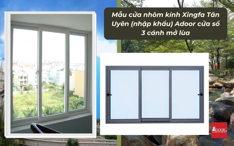 Mẫu cửa nhôm kính Xingfa Tân Uyên (nhập khẩu) Adoor cửa sổ 3 cánh mở lùa