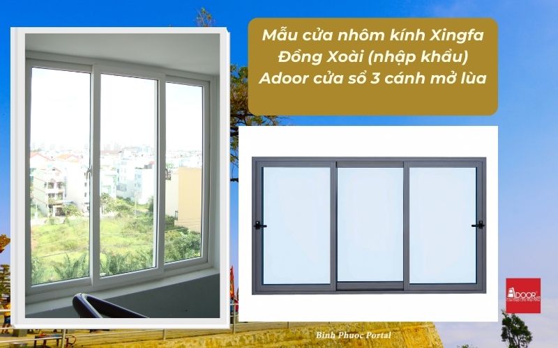 Mẫu cửa nhôm kính Xingfa Đồng Xoài (nhập khẩu) Adoor cửa sổ 3 cánh mở lùa