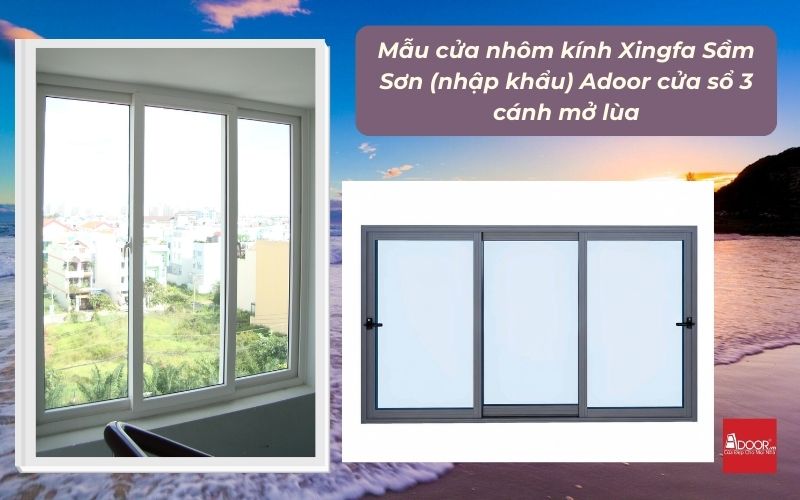 Mẫu cửa nhôm kính Xingfa Sầm Sơn (nhập khẩu) Adoor cửa sổ 3 cánh mở lùa