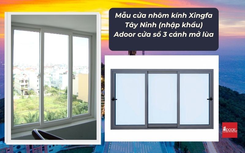 Mẫu cửa nhôm kính Xingfa Tây Ninh (nhập khẩu) Adoor cửa sổ 3 cánh mở lùa Mẫu cửa nhôm kính Xingfa Tây Ninh (nhập khẩu) Adoor cửa sổ 3 cánh mở lùa