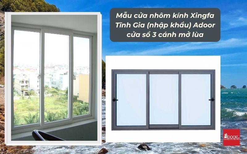 Mẫu cửa nhôm kính Xingfa Tĩnh Gia (nhập khẩu) Adoor cửa sổ 3 cánh mở lùa
