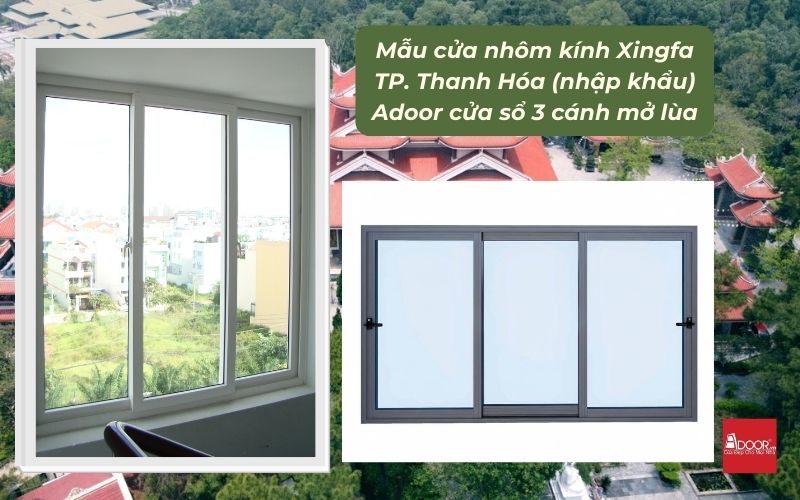 Mẫu cửa nhôm kính Xingfa TP. Thanh Hóa (nhập khẩu) Adoor cửa sổ 3 cánh mở lùa