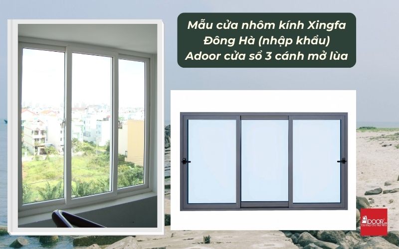 Mẫu cửa nhôm kính Xingfa Đông Hà (nhập khẩu) Adoor cửa sổ 3 cánh mở lùa