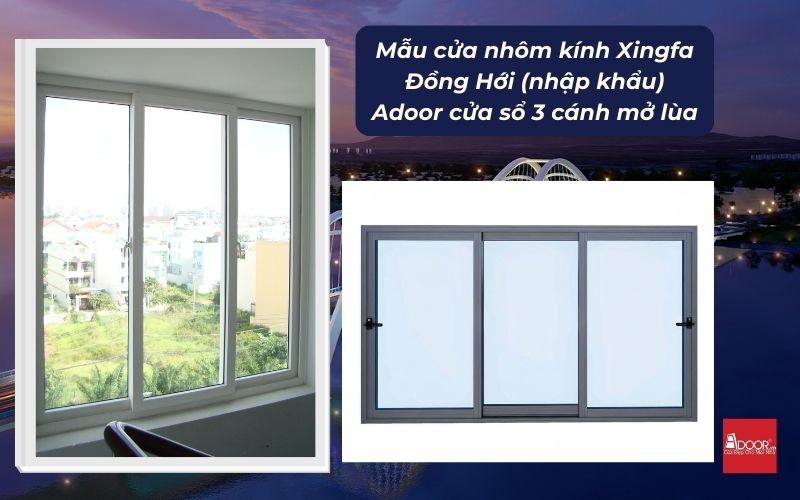 Mẫu cửa nhôm kính Xingfa Đồng Hới (nhập khẩu) Adoor cửa sổ 3 cánh mở lùa