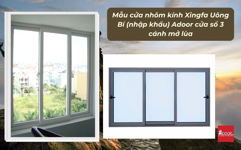 Mẫu cửa nhôm kính Xingfa Uông Bí (nhập khẩu) Adoor cửa sổ 3 cánh mở lùa