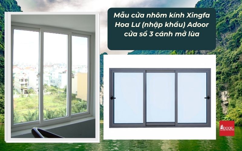 Mẫu cửa nhôm kính Xingfa Hoa Lư (nhập khẩu) Adoor cửa sổ 3 cánh mở lùa