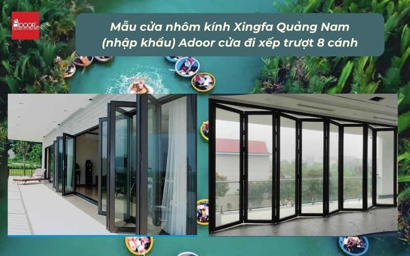 Mẫu cửa nhôm kính Xingfa Quảng Nam (nhập khẩu) Adoor cửa đi xếp trượt 8 cánh