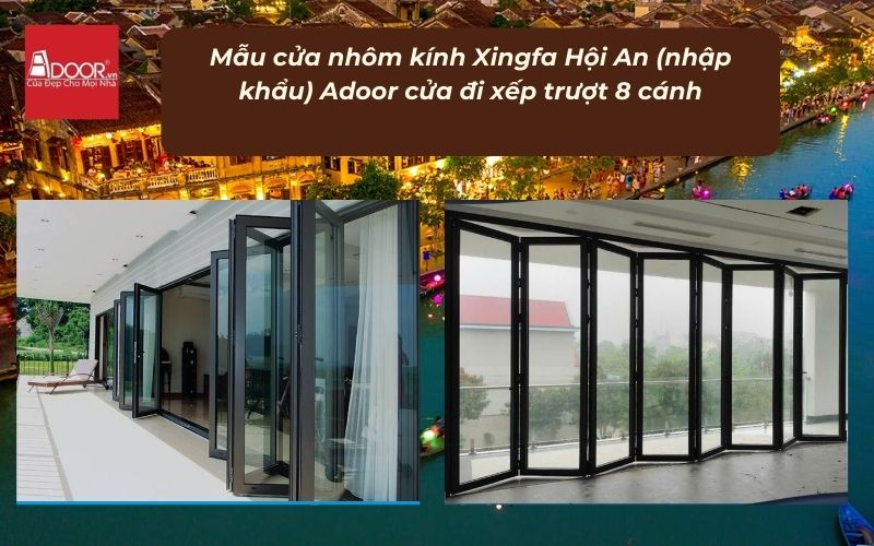 Mẫu cửa nhôm kính Xingfa Hội An (nhập khẩu) Adoor cửa đi xếp trượt 8 cánh