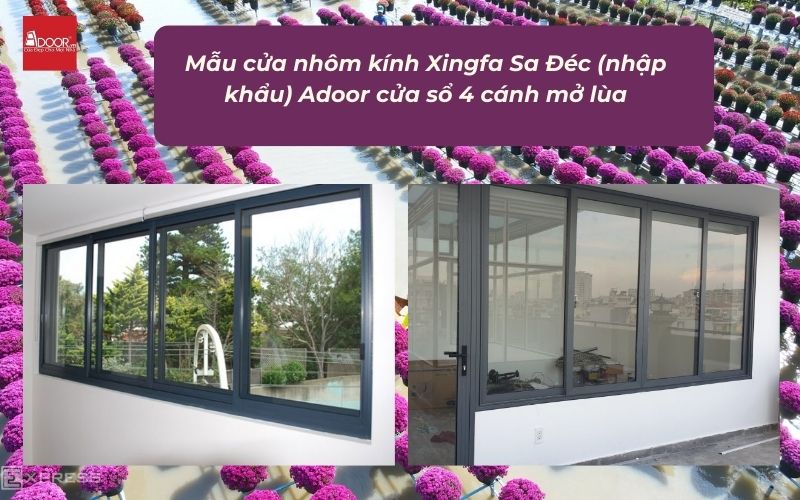Mẫu cửa nhôm kính Xingfa Sa Đéc (nhập khẩu) Adoor cửa sổ 4 cánh mở lùa