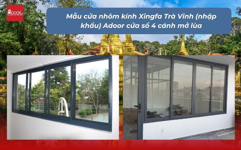 Mẫu cửa nhôm kính Xingfa Trà Vinh (nhập khẩu) Adoor cửa sổ 4 cánh mở lùa