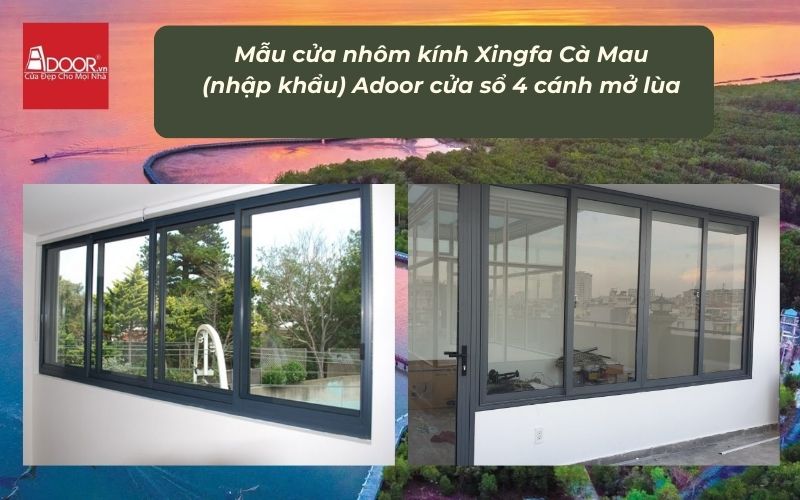 Mẫu cửa nhôm kính Xingfa Cà Mau (nhập khẩu) Adoor cửa sổ 4 cánh mở lùa