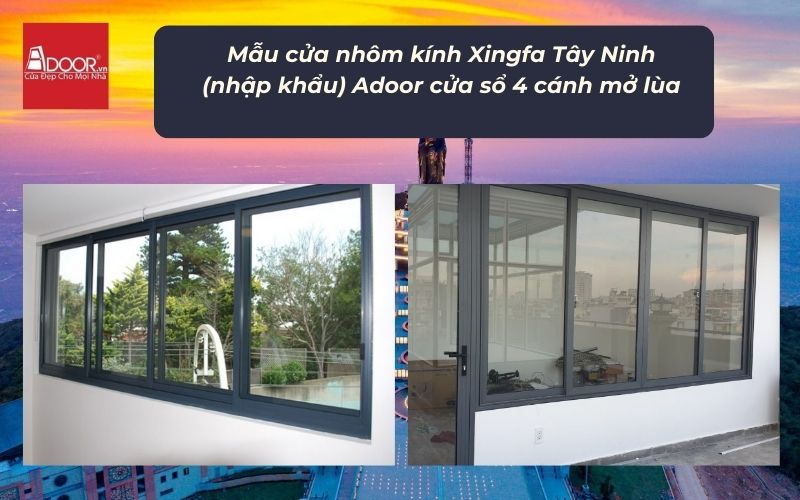 Mẫu cửa nhôm kính Xingfa Tây Ninh (nhập khẩu) Adoor cửa sổ 4 cánh mở lùa Mẫu cửa nhôm kính Xingfa Tây Ninh (nhập khẩu) Adoor cửa sổ 4 cánh mở lùa