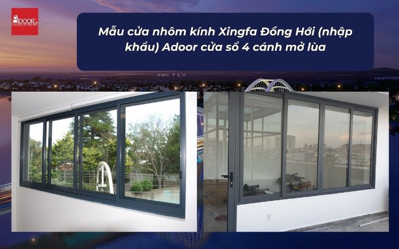 Mẫu cửa nhôm kính Xingfa Đồng Hới (nhập khẩu) Adoor cửa sổ 4 cánh mở lùa