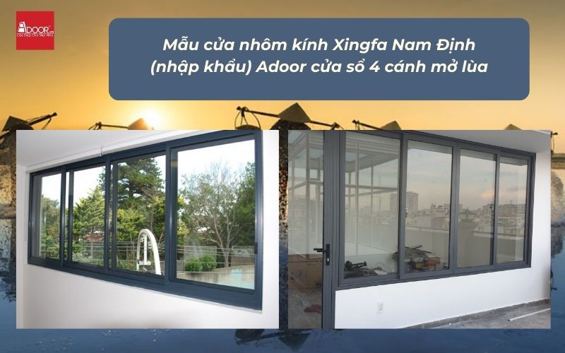 Mẫu cửa nhôm kính Xingfa Nam Định (nhập khẩu) Adoor cửa sổ 4 cánh mở lùa