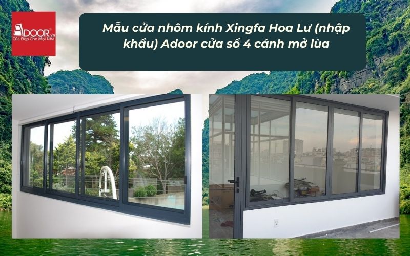 Mẫu cửa nhôm kính Xingfa Hoa Lư (nhập khẩu) Adoor cửa sổ 4 cánh mở lùa