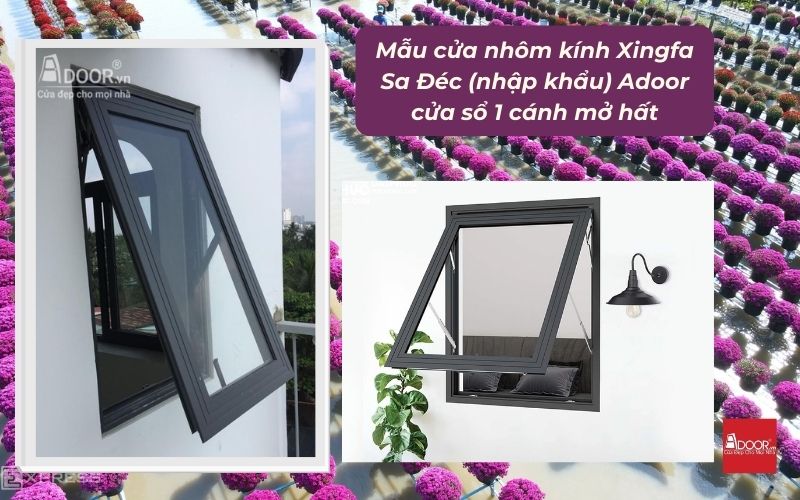 Mẫu cửa nhôm kính Xingfa Sa Đéc (nhập khẩu) Adoor cửa sổ 1 cánh mở hất