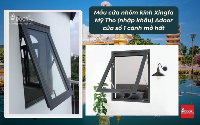 Mẫu cửa nhôm kính Xingfa Mỹ Tho (nhập khẩu) Adoor cửa sổ 1 cánh mở hất