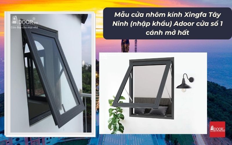 Mẫu cửa nhôm kính Xingfa Tây Ninh (nhập khẩu) Adoor cửa sổ 1 cánh mở hất Mẫu cửa nhôm kính Xingfa Tây Ninh (nhập khẩu) Adoor cửa sổ 1 cánh mở hất
