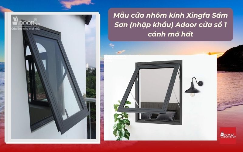 Mẫu cửa nhôm kính Xingfa Sầm Sơn (nhập khẩu) Adoor cửa sổ 1 cánh mở hất