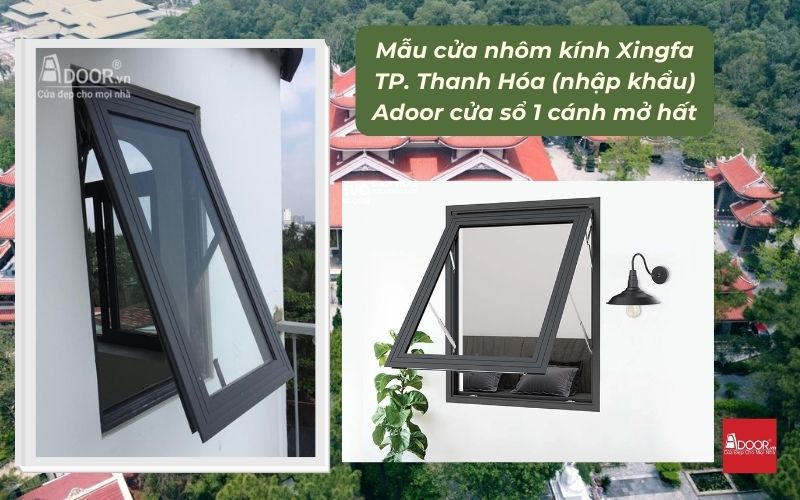 Mẫu cửa nhôm kính Xingfa TP. Thanh Hóa (nhập khẩu) Adoor cửa sổ 1 cánh mở hất