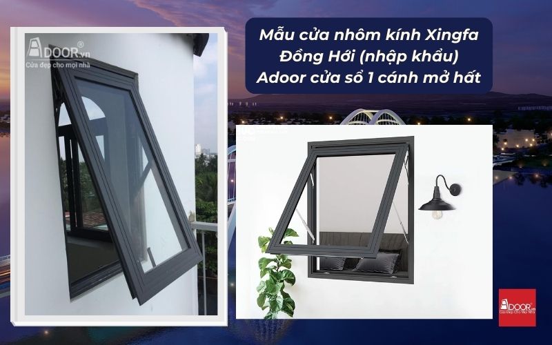 Mẫu cửa nhôm kính Xingfa Đồng Hới (nhập khẩu) Adoor cửa sổ 1 cánh mở hất