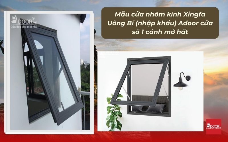 Mẫu cửa nhôm kính Xingfa Uông Bí (nhập khẩu) Adoor cửa sổ 1 cánh mở hất