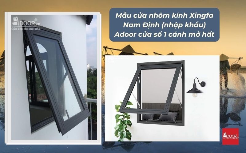 Mẫu cửa nhôm kính Xingfa Nam Định (nhập khẩu) Adoor cửa sổ 1 cánh mở hất