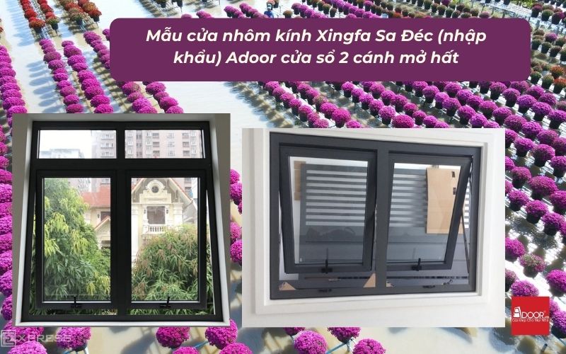 Mẫu cửa nhôm kính Xingfa Sa Đéc (nhập khẩu) Adoor cửa sổ 2 cánh mở hất